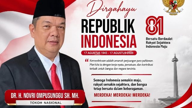 Pesan-pesan Kemerdekaan Dr. H. Novri Ompusunggu : 81 Tahun Merdeka, Saatnya Rakyat Merasakan Arti Kemerdekaan