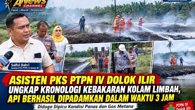 Asisten PKS PTPN IV Dolok Ilir Ungkap Kronologi Kebakaran Kolam Limbah, Api Berhasil Dipadamkan dalam Waktu 3 Jam