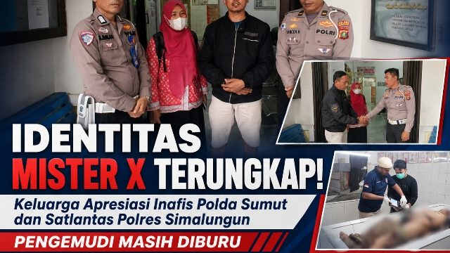 Identitas Mister X Korban Tabrak Lari Terungkap! Keluarga Apresiasi Inafis Polda Sumut dan Satlantas Polres Simalungun, Pengemudi Masih Diburu